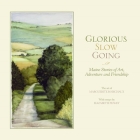 Glorious Slow Going: Maine Stories of Art, Adventure and Friendship By Elizabeth Peavey, Bernard H. Pucker (Afterword by) Cover Image