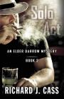 Solo Act (Elder Darrow Mystery #2) By Richard J. Cass Cover Image