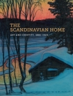 The Scandinavian Home: Art and Identity, 1880-1920 By Patricia G. Berman (Editor), Michelle Facos (Editor), Dawn R. Brean (Compiled by) Cover Image