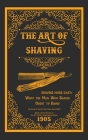 The Art of Shaving - Shaving Made Easy: What the Man Who Shaves Ought to Know By 20th Century Correspondence School, Century Print Media Group (Prepared by), Century Print Media Group (Editor) Cover Image