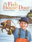 Fish House Door By Robert Baldwin, Astrid Sheckels (Illustrator) Cover Image