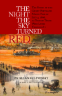 The Night the Sky Turned Red: The Story of the Great Portland Maine Fire of July 4th 1866 as Told by Those Who Lived Through It By Allan Levinsky, Earle Shettleworth (Introduction by) Cover Image