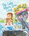 Lake Where Loon Lives By Brenda Reeves Sturgis, Brooke Carlton (Illustrator) Cover Image