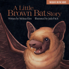 A Little Brown Bat Story (Wildlife on the Move #2) By Melissa Kim, Jada Fitch (Illustrator) Cover Image