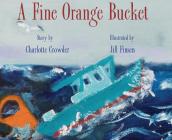 A Fine Orange Bucket By Charlotte Crowder, Jill Finsen (Illustrator) Cover Image