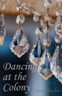 Dancing at the Colony By Cheryl Blaydon Cover Image