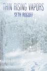 Thin Rising Vapors By Seth Rogoff Cover Image