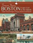 Forever Yours, Boston, Cape Cod and the Islands: Antique Postcard Images of Historic Beantown and Beyond By Earl Brechlin Cover Image