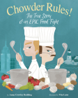 Chowder Rules!: The True Story of an Epic Food Fight By Anna Crowley Redding, Vita Lane (Illustrator) Cover Image