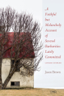 A Faithful But Melancholy Account of Several Barbarities Lately Committed By Jason Brown Cover Image
