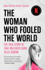 The Woman Who Fooled the World: The True Story of Fake Wellness Guru Belle Gibson By Beau Donelly, Nick Toscano Cover Image