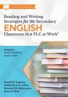 Reading and Writing Strategies for the Secondary English Classroom in a PLC at Work(r): (A Guide to Closing Literacy Achievement Gaps and Improving St By Daniel M. Argentar, Katherine A. N. Gillies, Maureen M. Rubenstein Cover Image