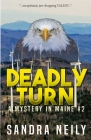 Deadly Turn: A Mystery in Maine By Sandra Neily Cover Image