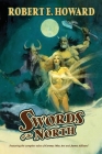 Swords of the North By Robert E. Howard, Paul Herman (Editor), Rusty Burke (Introduction by) Cover Image