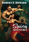 Spicy Adventures By Robert E. Howard, Paul Herman (Editor in Chief), Mark Wheatley (Cover Design by) Cover Image