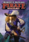 Pirate Adventures By Robert E. Howard Cover Image