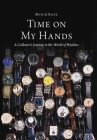 Time On My Hands: A Collector's Journey In The World of Watches By Mitch Katz Cover Image