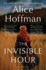 The Invisible Hour: A Novel By Alice Hoffman Cover Image