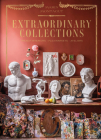 Extraordinary Collections: French Interiors · Flea Markets · Ateliers By Marin Montagut, Pierre Musellec (Photographs by), Laura Fronty (Text by) Cover Image