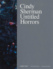 Cindy Sherman: Untitled Horrors By Cindy Sherman (Photographer), Miranda July (Text by (Art/Photo Books)), Christian Kracht (Text by (Art/Photo Books)) Cover Image