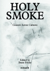 Holy Smoke: Censers Across Cultures By Beate Fricke (Editor) Cover Image