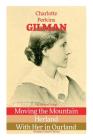 The Herland Trilogy: Moving the Mountain, Herland, With Her in Ourland (Utopian Classic Fiction) By Charlotte Perkins Gilman Cover Image
