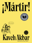 ¡Mártir! / Martyr! By Kaveh Akbar Cover Image