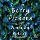 The Berry Pickers By Amanda Peters, Jordan Waunch (Read by), Aaliya Warbus (Read by) Cover Image