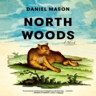 North Woods By Daniel Mason, Simon Vance (Read by), Kirsten Potter (Read by) Cover Image