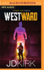 Westward By Jd Kirk, Angus King (Read by) Cover Image