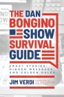 The  Dan Bongino Show Survival Guide: Crazy Stories, Hidden Messages, and Golden Rules By Jim Verdi Cover Image