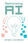 Rethinking AI By Grace Iordanov Cover Image