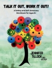 Talk It Out, Work It Out! A Safety and Self-Advocacy Workbook for Ages 8+: Interactive Scenarios for School, Home, and the World By Jennifer Tillock Cover Image